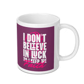 I Don't Believe in Luck Faith Inspirational Mug product